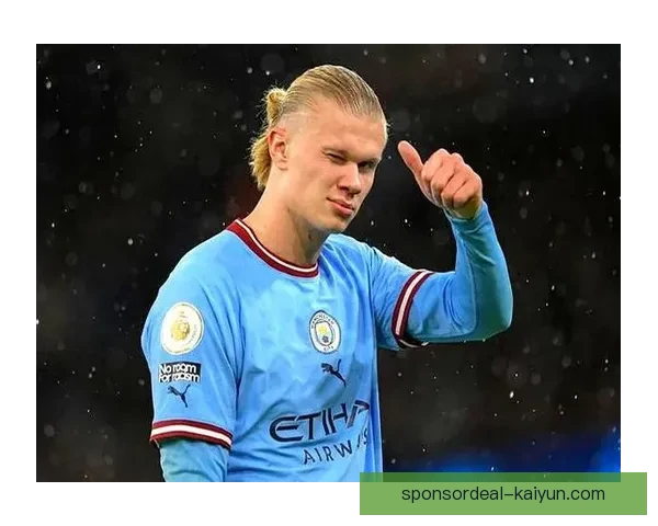 哈兰德进球效率王持续提升，成为本赛季最佳射手的重要竞争者